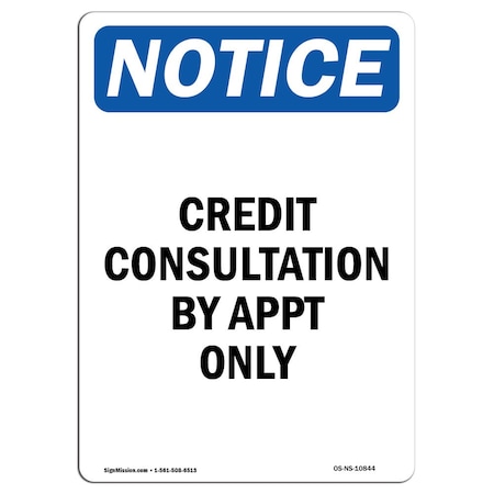 Signmission Safety Sign, OSHA Notice, 14" Height, Aluminum, Credit Consultation By Appt Only Sign, Portrait OS-NS-A-1014-V-10844